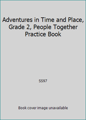 Adventures in Time and Place, Grade 2, People Together Practice Book by SS97