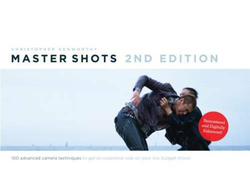 Master Shots Vol 1, 2nd edition: 100 Advanced Camera Techniques to Get An – GOOD