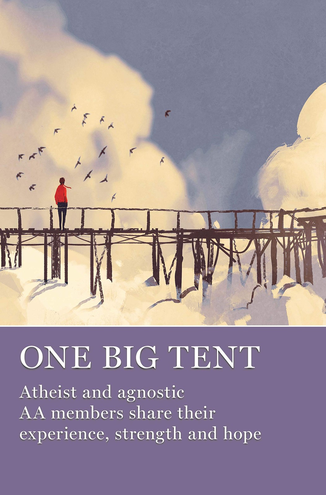 One Big Tent: Atheist and Agnostic AA Members Share Their Experience, Streng…