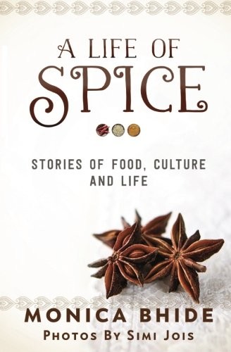 A LIFE OF SPICE By Monica Bhide & Simi Jois **Mint Condition**