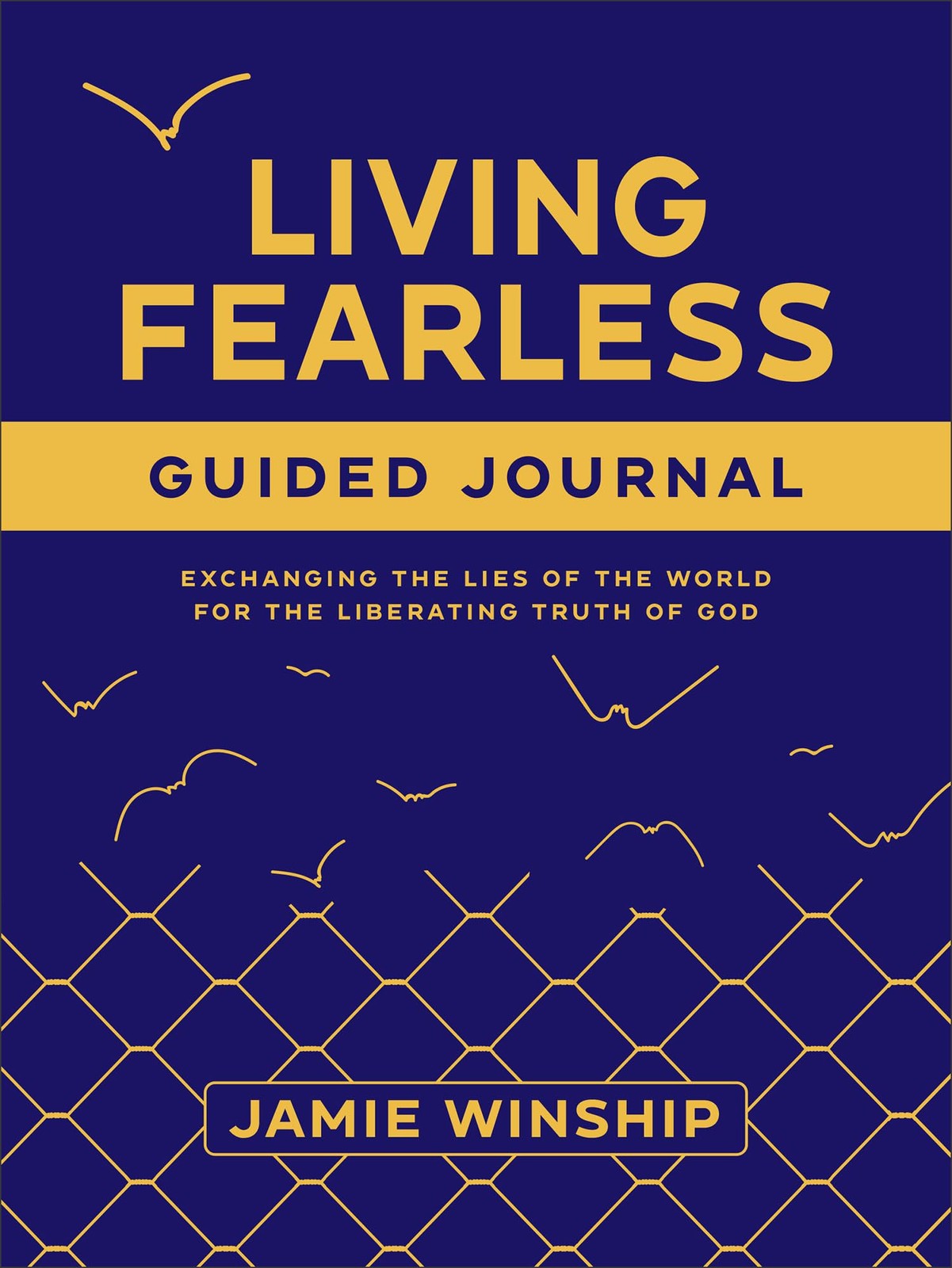Living Fearless Guided Journal: Exchanging the Lies of the World for the Libera,