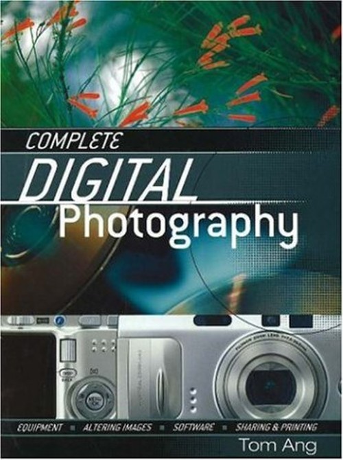 Complete Digital Photography Perfect Tom Ang