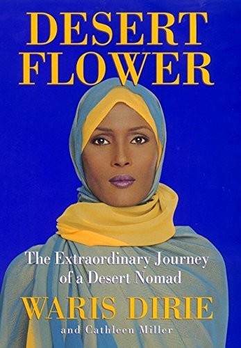 Desert Flower: The Extraordinary Journey Of A Desert Nomad by Waris Dirie