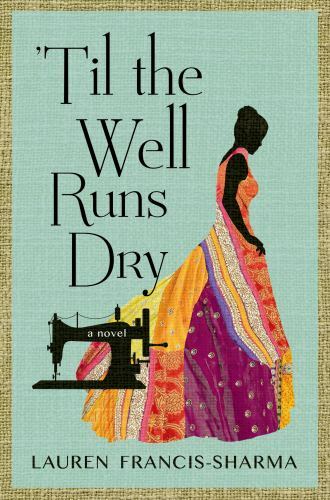 ‘Til the Well Runs Dry: A Novel Francis-Sharma, Lauren hardcover Used – Good