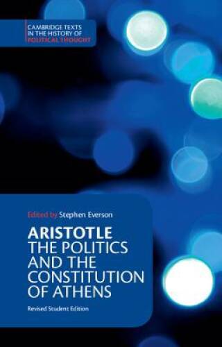 Aristotle: The Politics and the Constitution of Athens (Cambridge Te – VERY GOOD