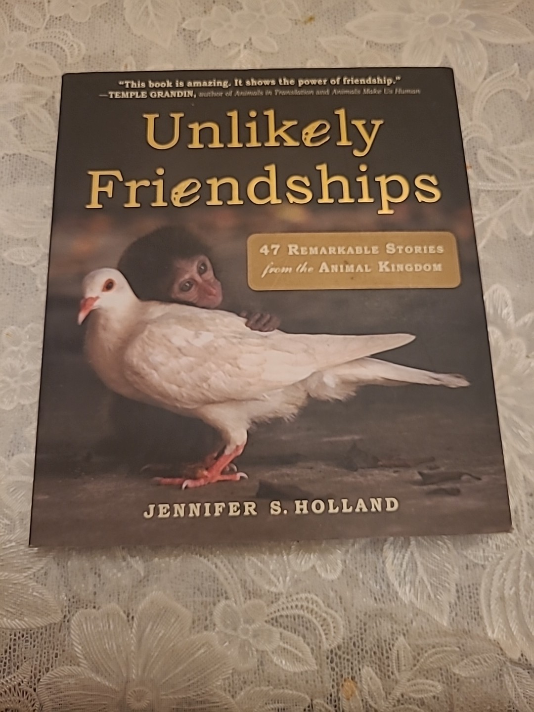 First Edition: Unlikely Friendships by Jennifer S. Holland Paperback Book