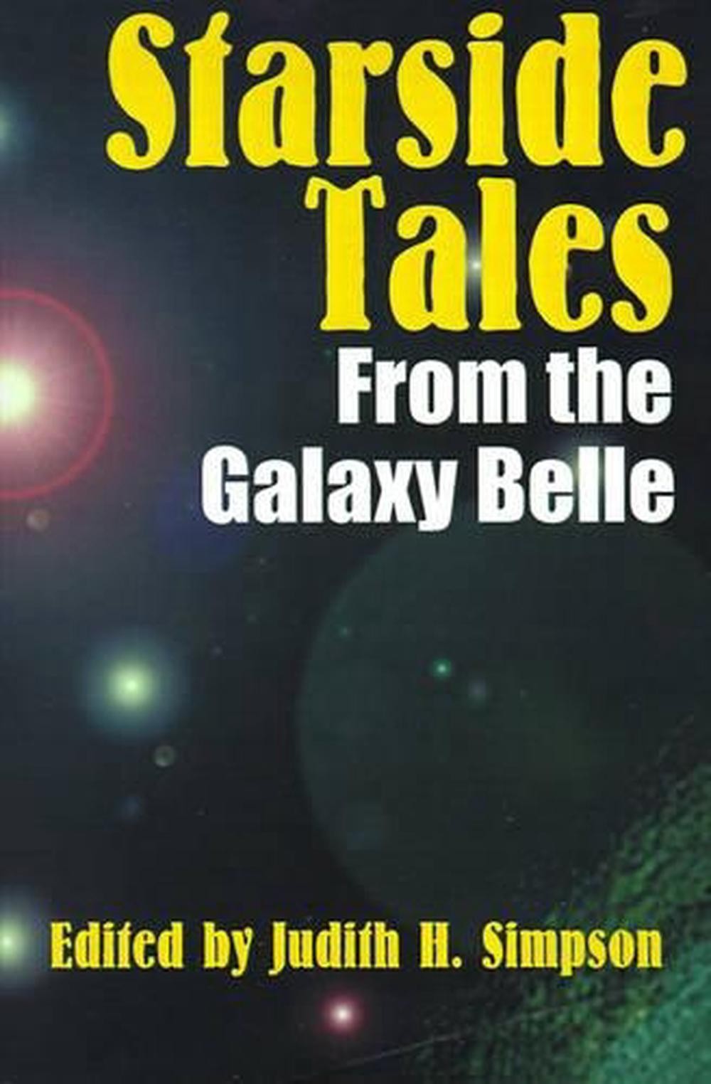 Starside Tales from the Galaxy Belle by Judith H. Simpson (English) Paperback Bo