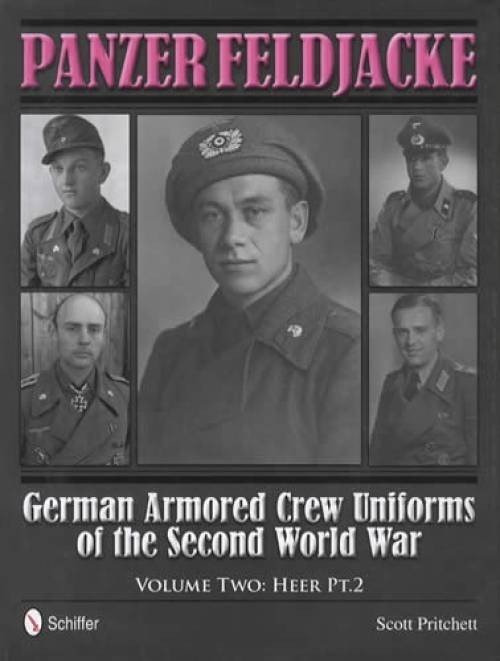 Panzer Feldjacke : German Armored Crew Uniforms of the Second World War *…