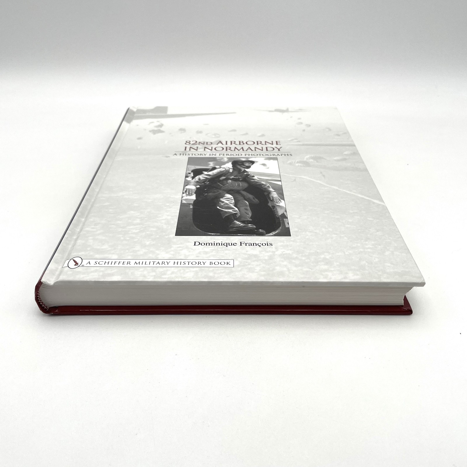 82nd Airborne in Normandy: A History in Period Photographs (Schiffer)