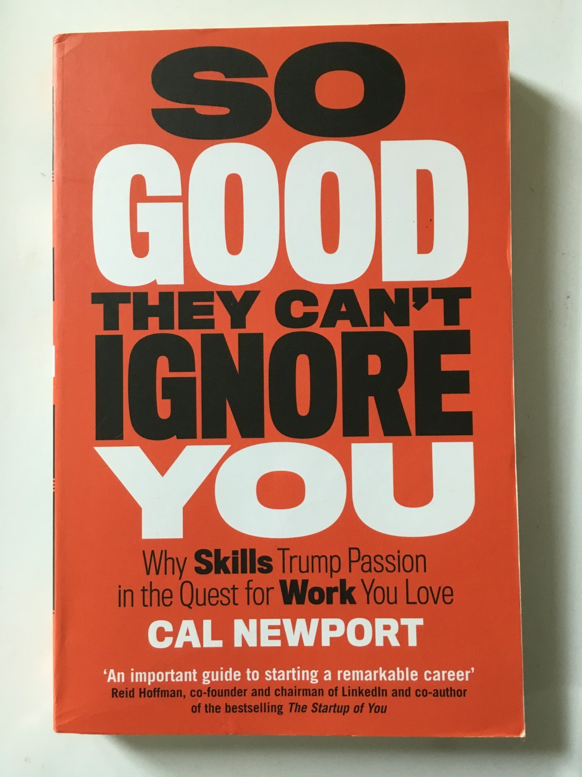 So Good They Can’t Ignore You By Cal Newport, 2016, Trade PB, Very Good