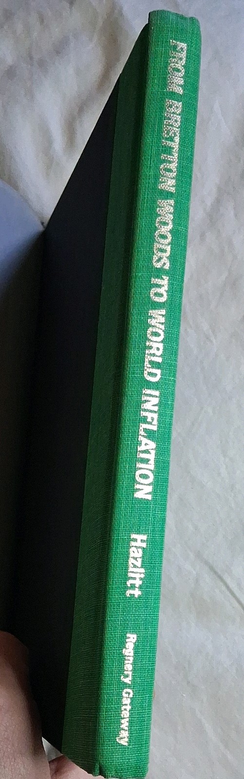 From Bretton Woods to World Inflation…Causes & Consequences H. Hazlitt HC 1984