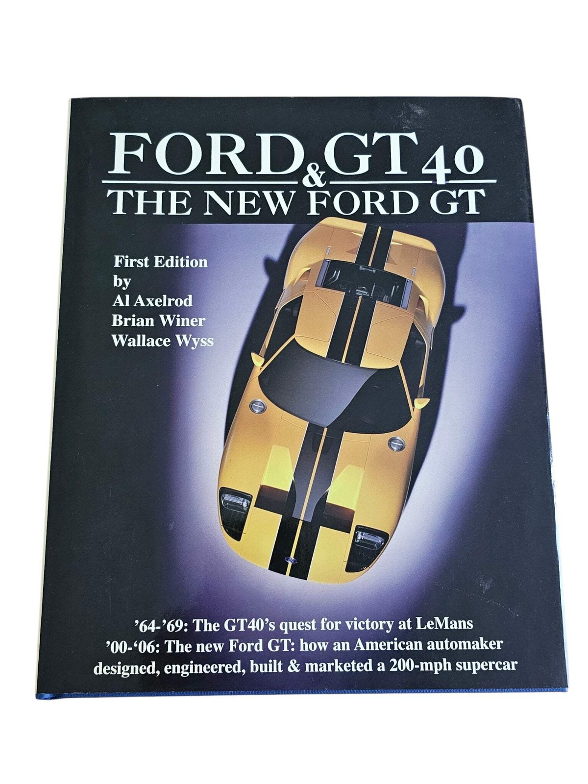 Ford GT40 and the New Ford GT (Signed – Al Axelrod, Brian Winer, Wallace A. Wyss