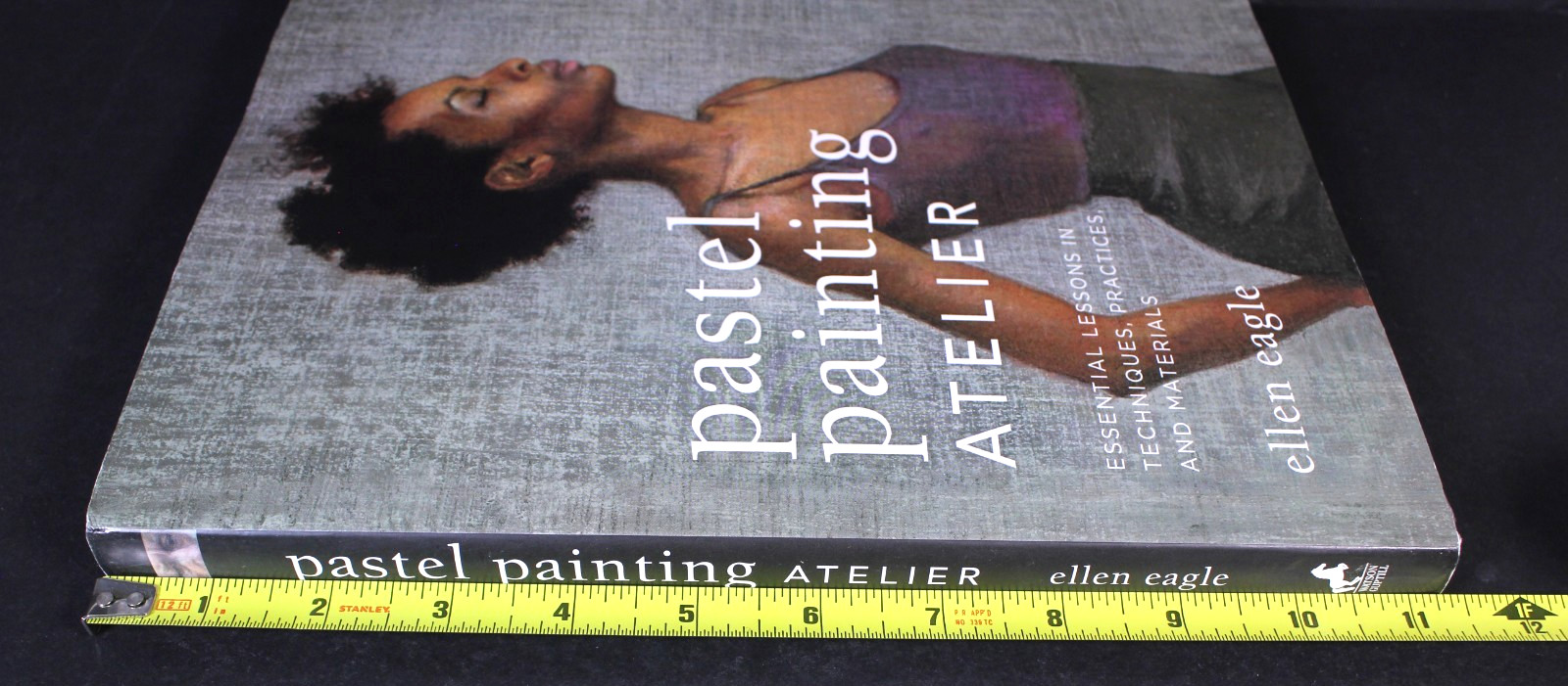 Pastel Painting Atelier-Essential Lessons in Techniques & Materials Ellen Eagle