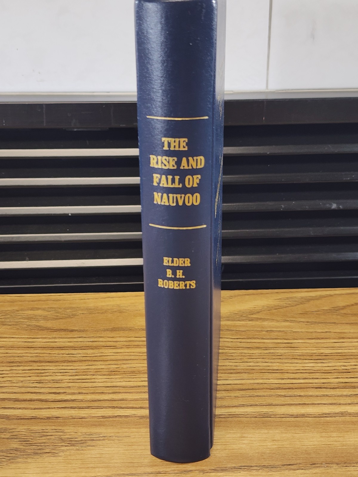 The Rise and Fall of Nauvoo by Elder B.H. Roberts 2002 Commemorative Edition