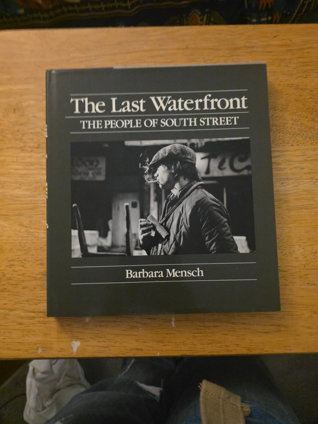“THE LAST WATERFRONT – THE PEOPLE OF SOUTH STREET” BARBARA MENSCH HC/DC 1985