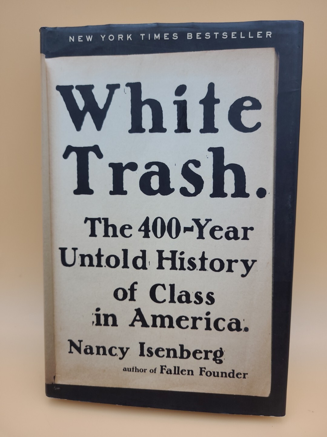 White Trash : The 400-Year Untold History of Class in America by Nancy Isenberg