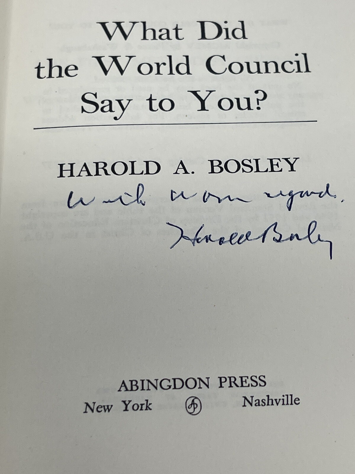 What Did the World Council Say to You Harold A. Bosley HC DJ 1960 SIGNED 1st Ed
