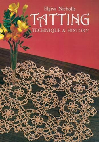 Dover Knitting, Crochet, Tatting, Lace Ser.: Tatting : Technique and History by