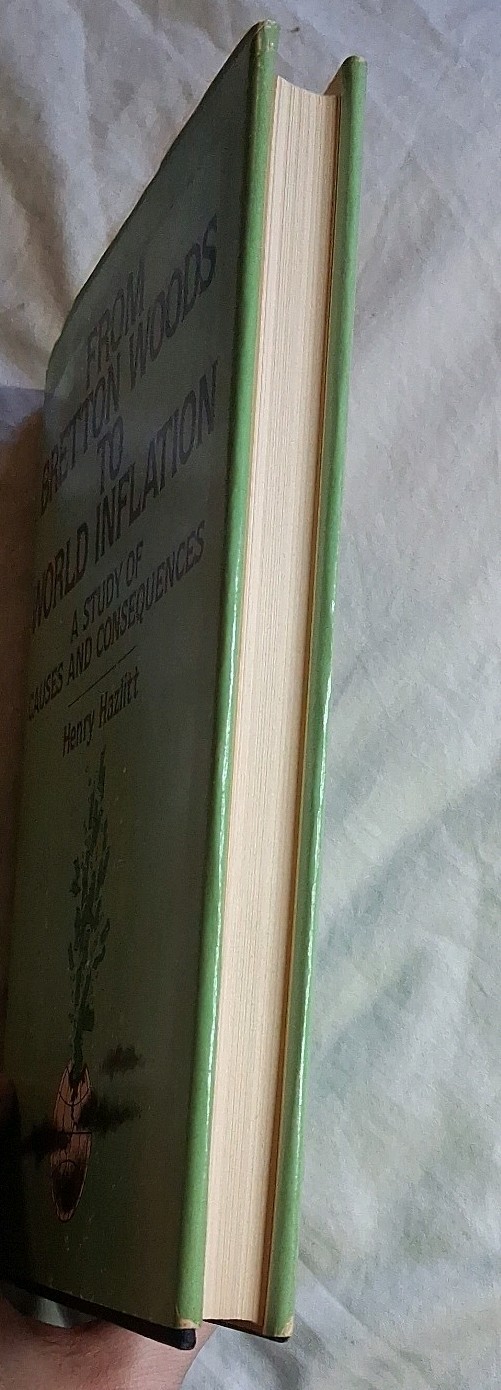 From Bretton Woods to World Inflation…Causes & Consequences H. Hazlitt HC 1984