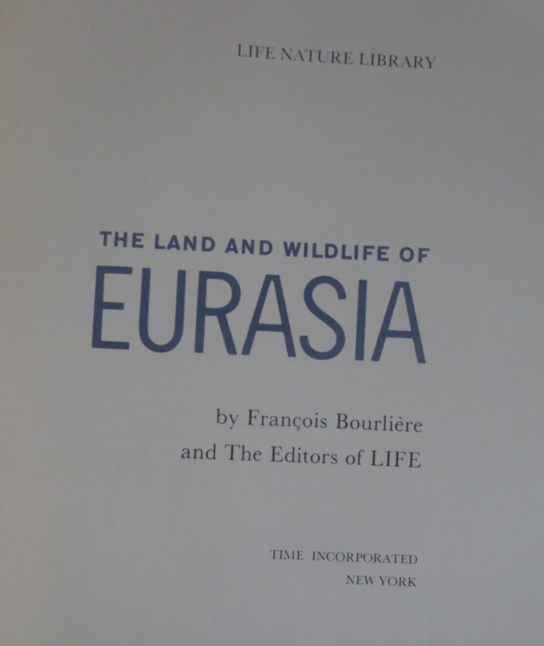 Life Nature Library Land and Wildlife of Eurasia 1967 198 PAGES
