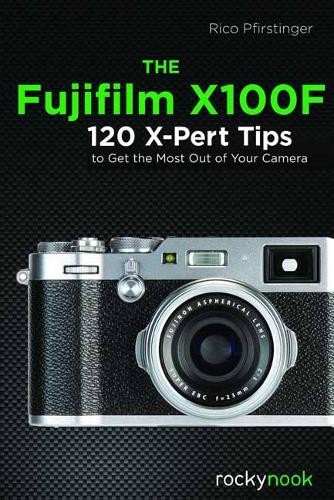 The Fujifilm X100F: 120 X-Pert Tips… by Pfirstinger, Rico Paperback / softback
