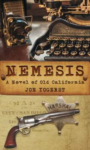 Nemesis: A Novel of Old California by Joe Yogerst: New