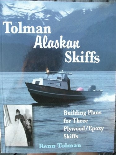 Tolman Alaskan Skiffs (Previously A Skiff for All Seasons): Building Plans f…