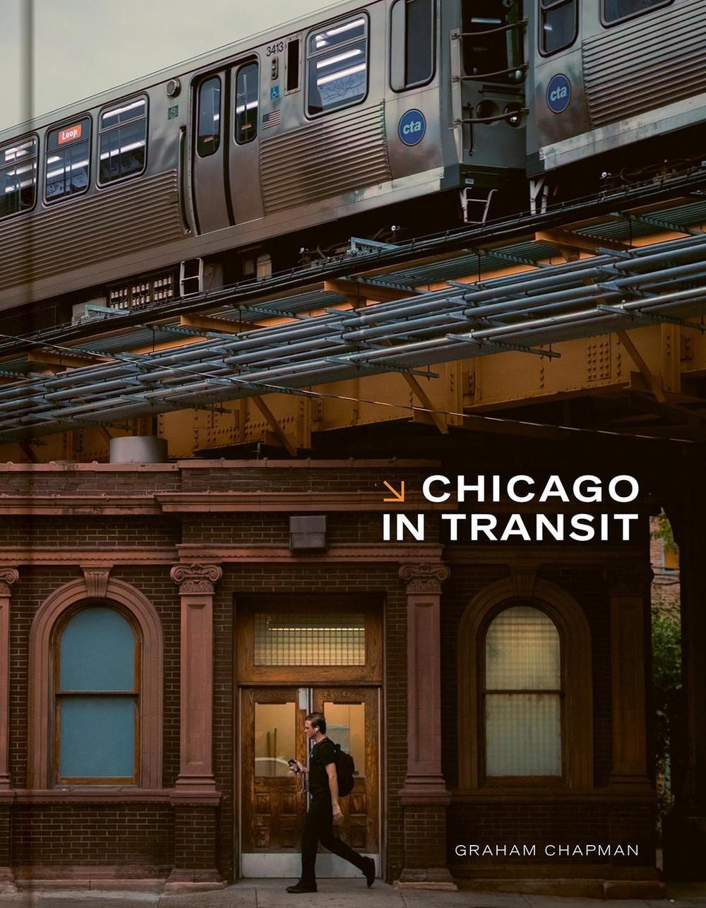 Chicago in Transit by Graham Chapman Hardcover Book