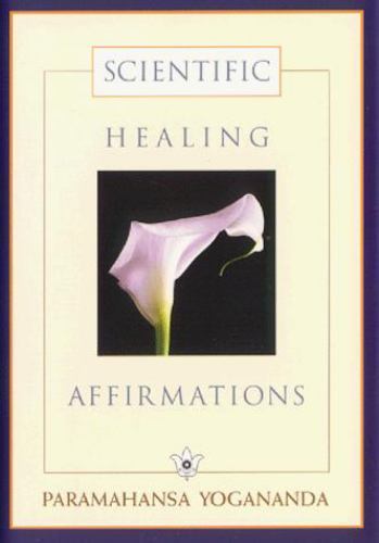 Scientific Healing Affirmations by Yogananda, Paramahansa; Yogananda
