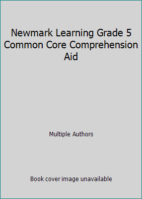Newmark Learning Grade 5 Common Core Comprehension Aid by Multiple Authors