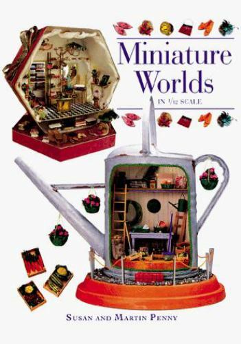Miniature Worlds in 1/12 Scale, Penny, Susan,Penny, Martin, 9780715305768