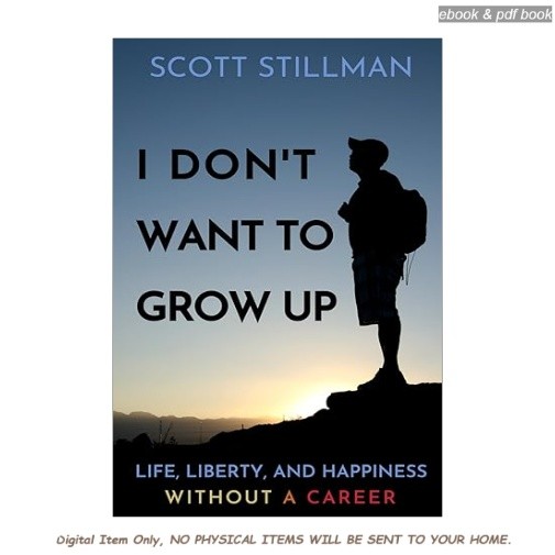 I Don’t Want To Grow Up: Life, Liberty, and Happi, Scott Stillman 2021