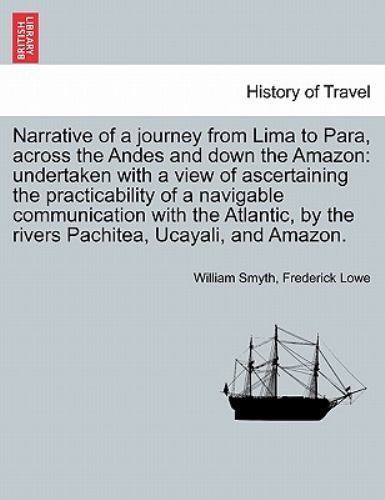 Narrative of a journey from Lima to Para, across the Andes and down the Amazo…