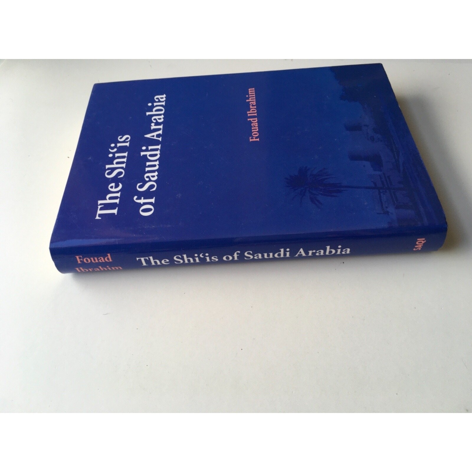 The Shi’is of Saudi Arabia by Fouad Ibrahim 2006 Hardcover Book