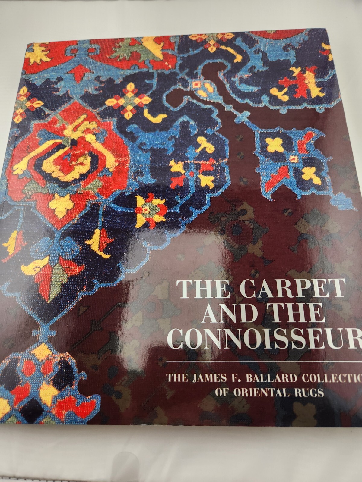 THE CARPET AND THE CONNOISSEUR The James F. Ballard Collection of Oriental Rugs