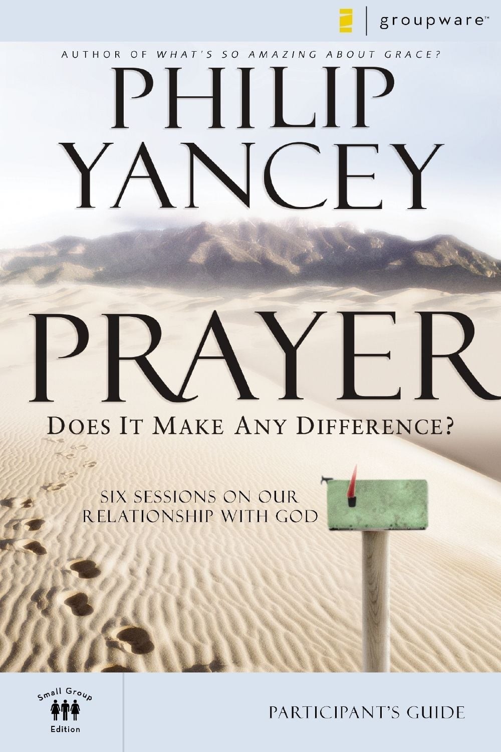 Prayer Bible Study Participant’s Guide: Six Sessions on Our Relationship with Go