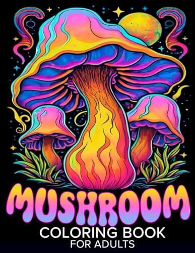 Mushroom Coloring Book for Adults: 86 Coloring Pages of Mushrooms, Fungi, Plants
