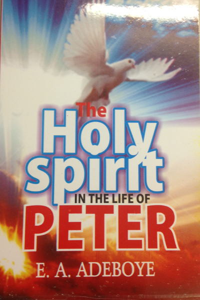 The Holy Spirit in the Life of Peter by Pastor E. A. Adeboye