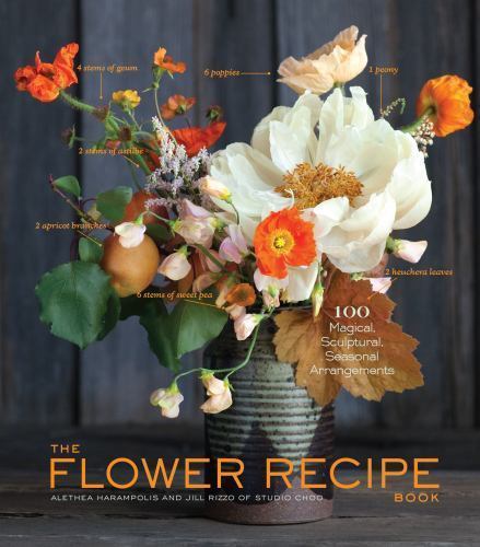 The Flower Recipe Book by Jill Rizzo and Alethea Harampolis (2013, Hardcover)