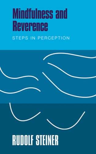 Mindfulness and Reverence: Steps in Perception by Rudolf Steiner: New