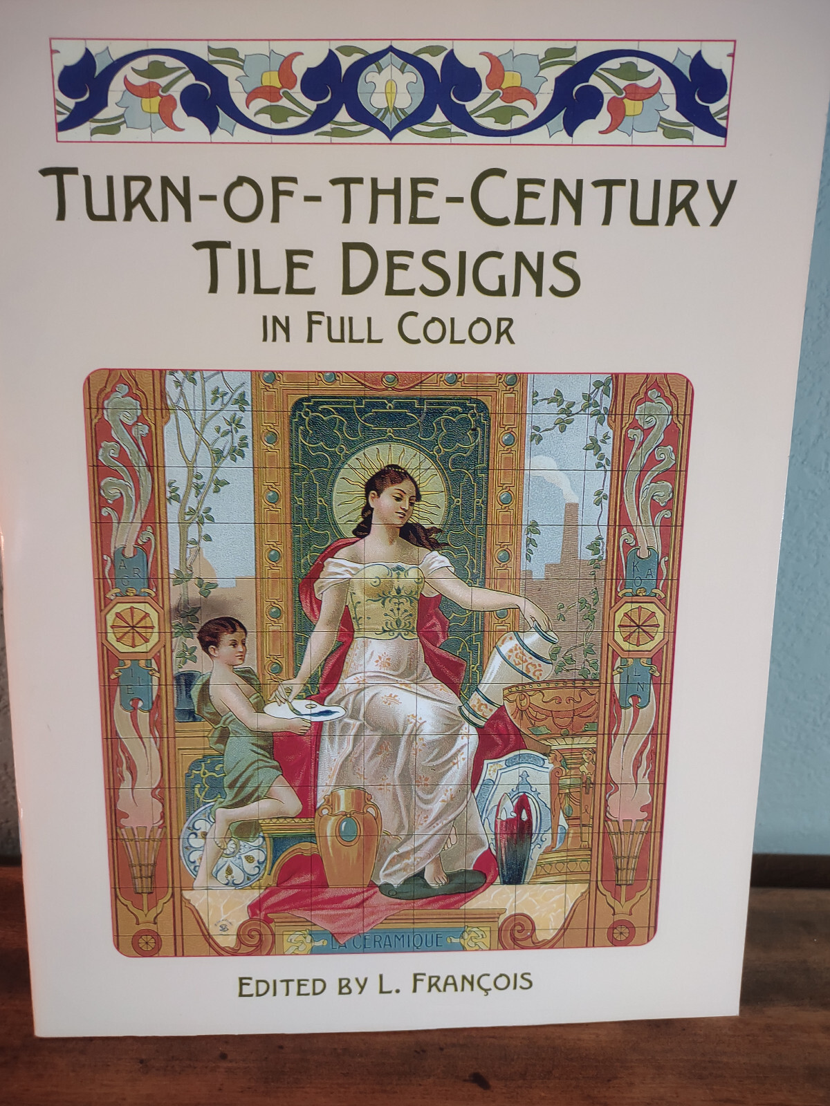 Turn-Of-The-Century Tile Designs in Full Color Edited by L. Francois – paperback