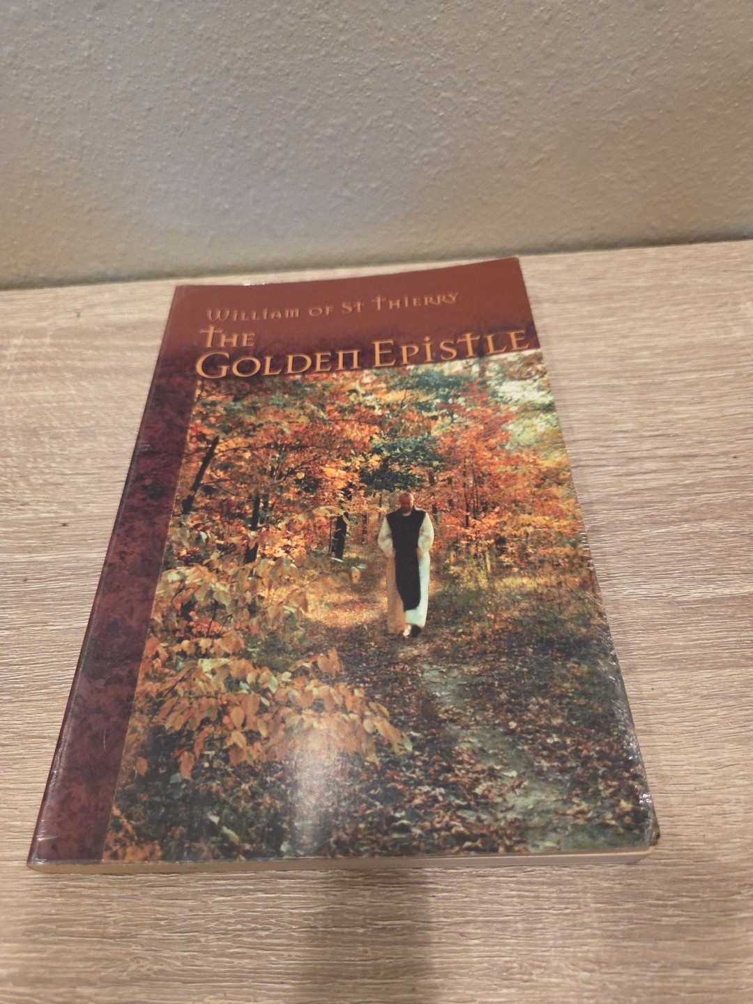 The Golden Epistle: A Letter to the Brethren at Mont Dieu [The Works of William