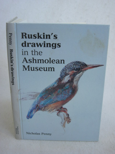 Nicholas Penny RUSKIN’S DRAWINGS IN THE ASHMOLEAN MUSEUM (ill.) Ashmolean 1988