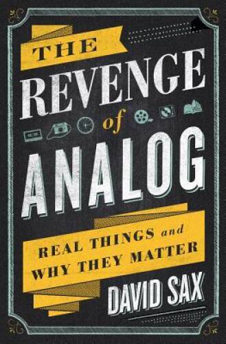 The Revenge of Analog: Real Things and Why They Matter – Hardcover – VERY GOOD