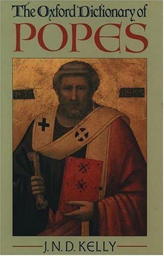 The Oxford Dictionary of Popes (Oxford Quick Reference) by J. N. D. Kelly