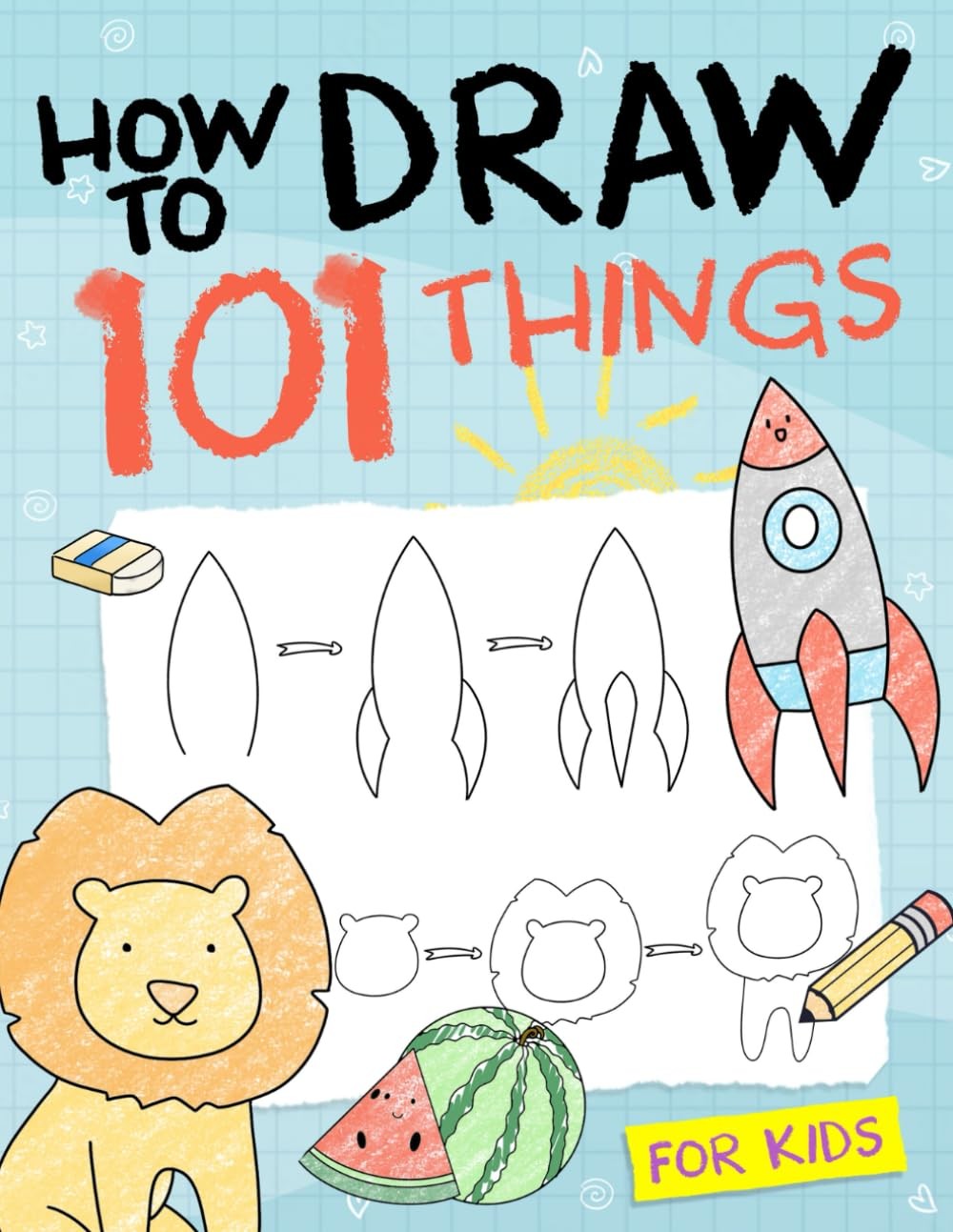 How To Draw 101 Things For Kids: Simple And Easy Drawing Book With Animals, …