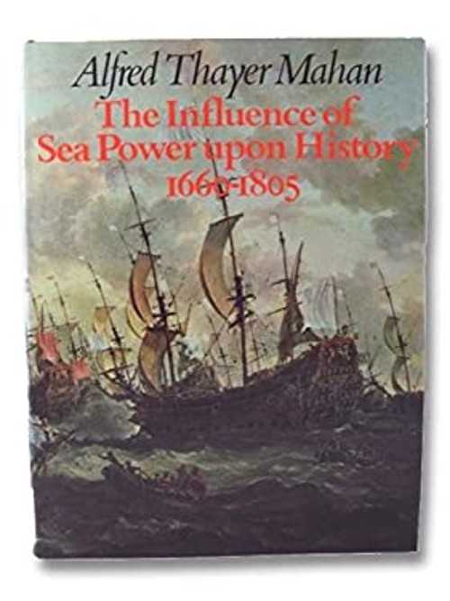 The Influence of Sea Power upon History Alfred Thayer, Preston, A