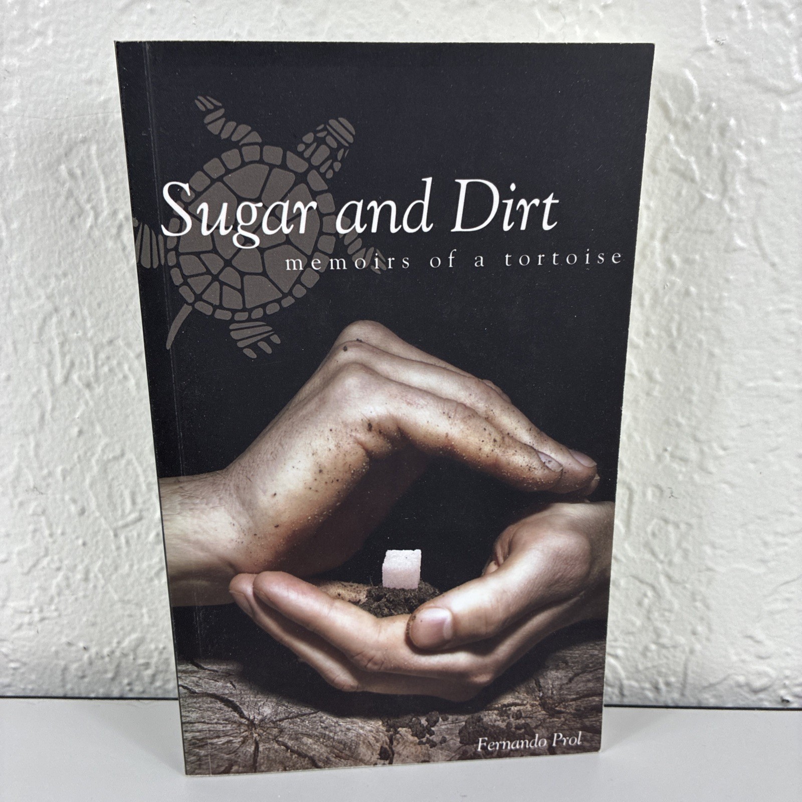 Sugar And Dirt Memoirs Of A Tortoise Book By Fernando Prol Signed Autographed
