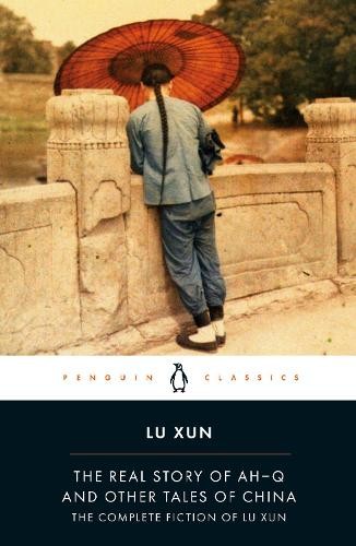 Lu Xun The Real Story of Ah-Q and Other Tales of China (Paperback) (UK IMPORT)