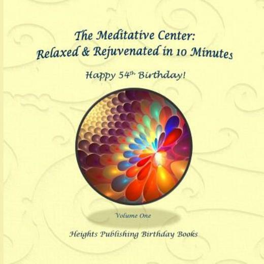 Happy 54th Birthday! Relaxed & Rejuvenated in 10 Minutes Volume One: Except…